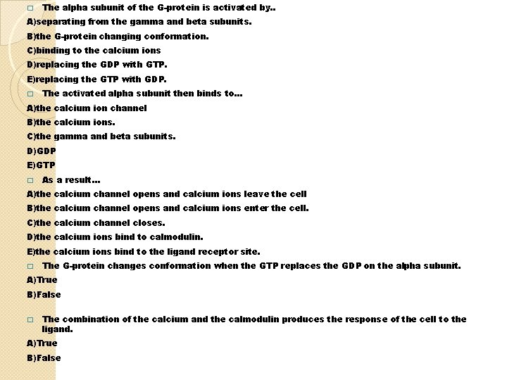 � The alpha subunit of the G-protein is activated by. . A)separating from the