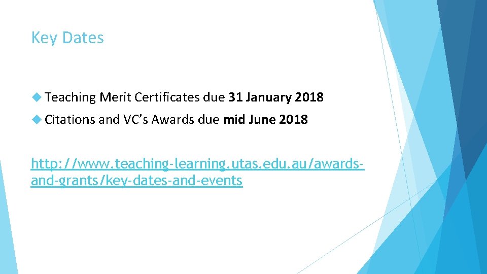 Key Dates Teaching Merit Certificates due 31 January 2018 Citations and VC’s Awards due