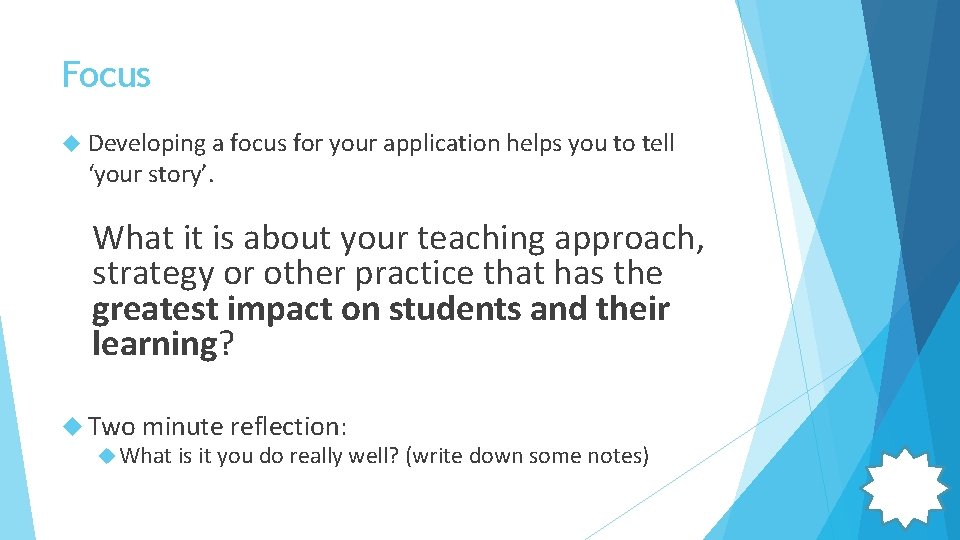 Focus FOCUS Developing a focus for your application helps you to tell ‘your story’.