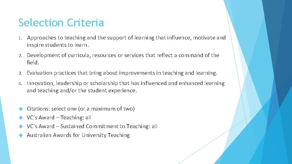 Selection Criteria 1. Approaches to teaching and the support of learning that influence, motivate