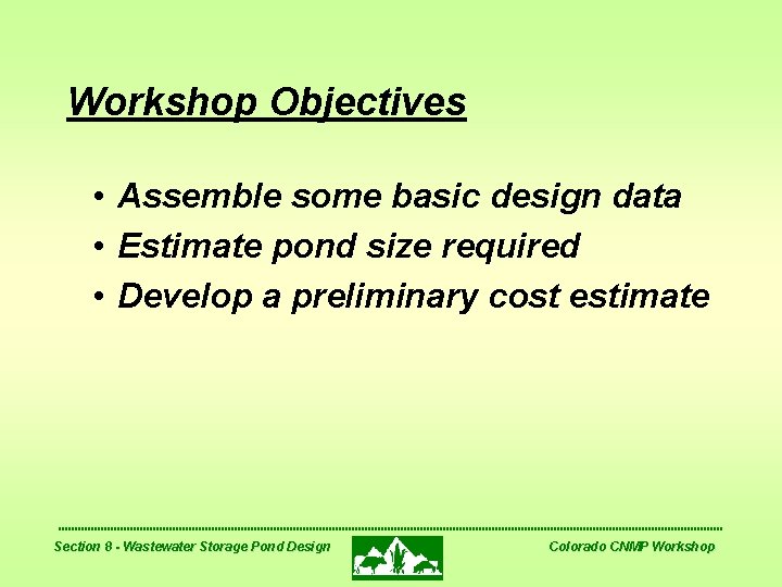 Workshop Objectives • Assemble some basic design data • Estimate pond size required •
