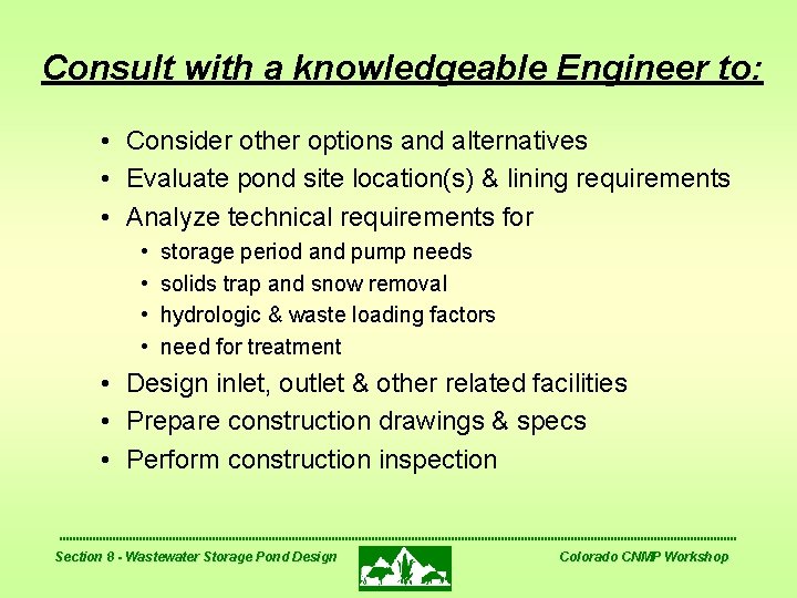 Consult with a knowledgeable Engineer to: • Consider other options and alternatives • Evaluate