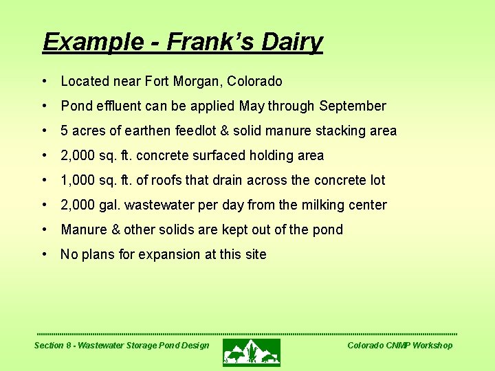 Example - Frank’s Dairy • Located near Fort Morgan, Colorado • Pond effluent can