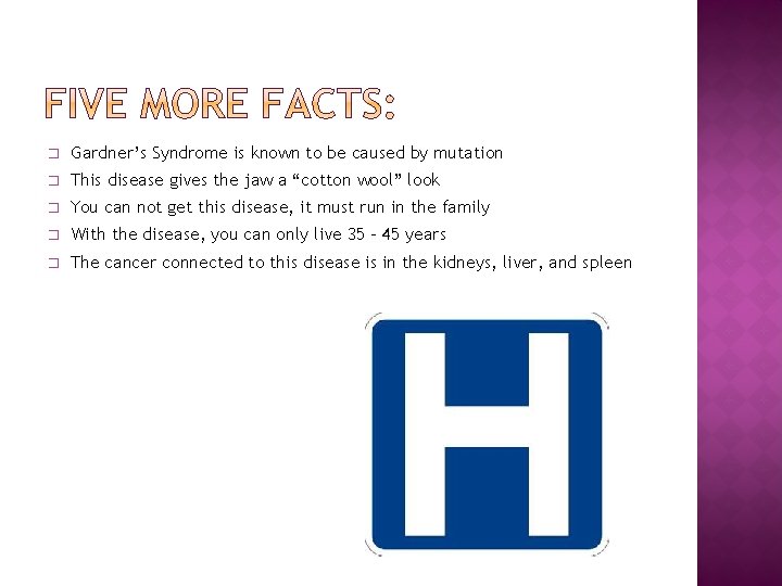 � Gardner’s Syndrome is known to be caused by mutation � This disease gives � Gardner’s Syndrome is known to be caused by mutation � This disease gives