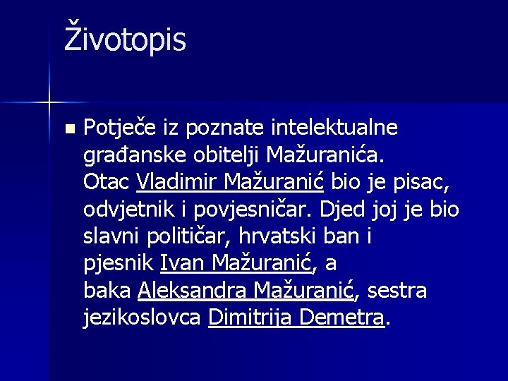 Životopis n Potječe iz poznate intelektualne građanske obitelji Mažuranića. Otac Vladimir Mažuranić bio je