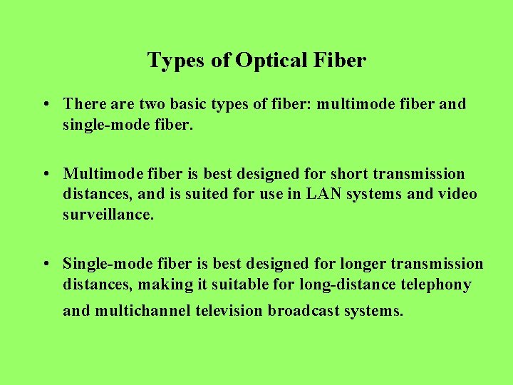 Types of Optical Fiber • There are two basic types of fiber: multimode fiber