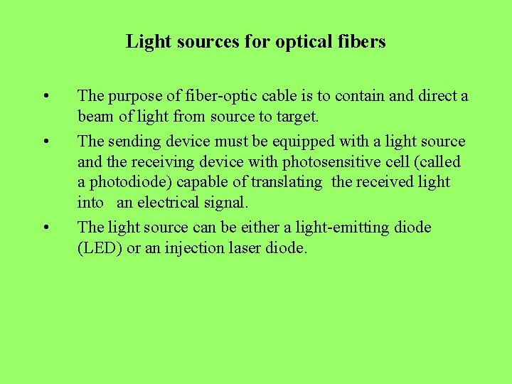 Light sources for optical fibers • • • The purpose of fiber-optic cable is