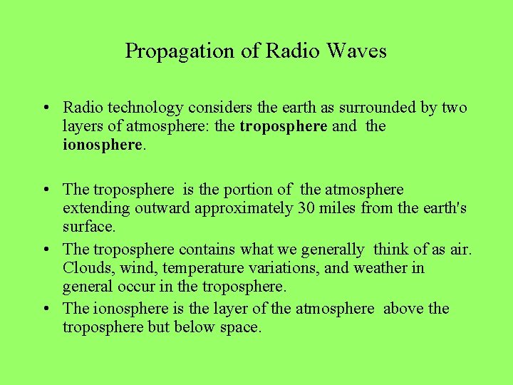 Propagation of Radio Waves • Radio technology considers the earth as surrounded by two