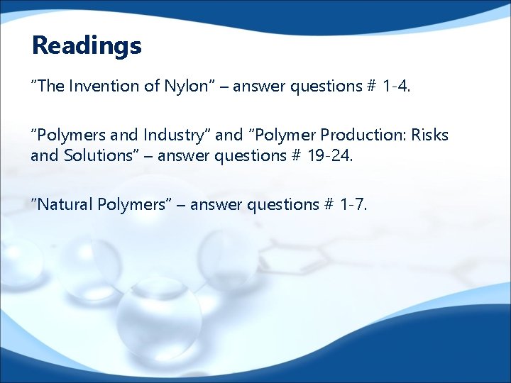 Readings “The Invention of Nylon” – answer questions # 1 -4. “Polymers and Industry”