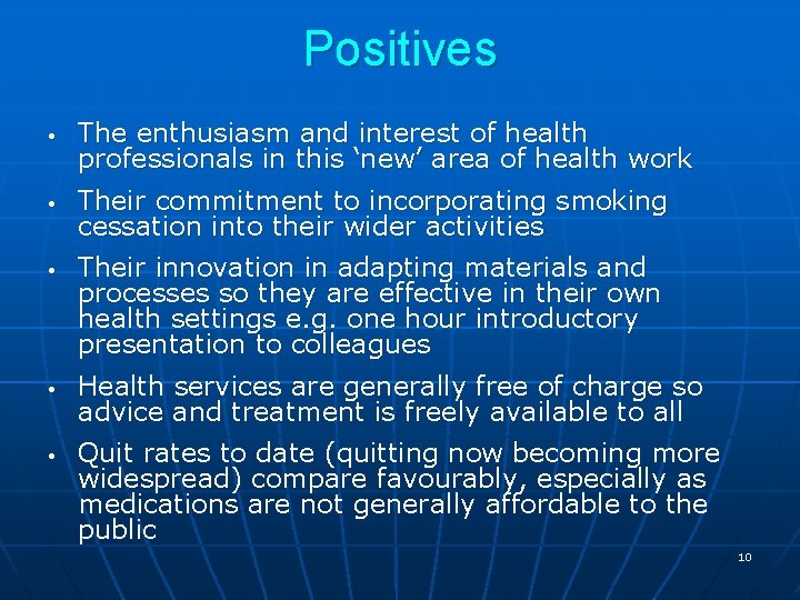Positives • • • The enthusiasm and interest of health professionals in this ‘new’