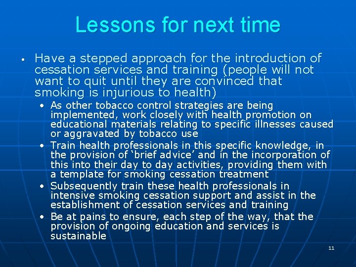 Lessons for next time • Have a stepped approach for the introduction of cessation