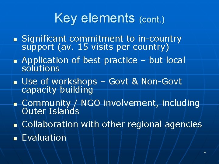 Key elements (cont. ) n Significant commitment to in-country support (av. 15 visits per