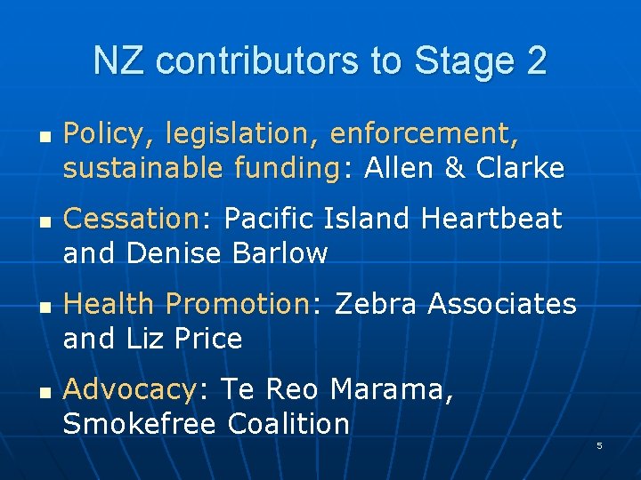 NZ contributors to Stage 2 n n Policy, legislation, enforcement, sustainable funding: Allen &