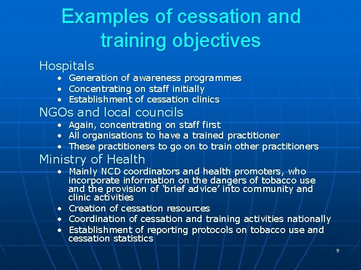 Examples of cessation and training objectives Hospitals • • • Generation of awareness programmes