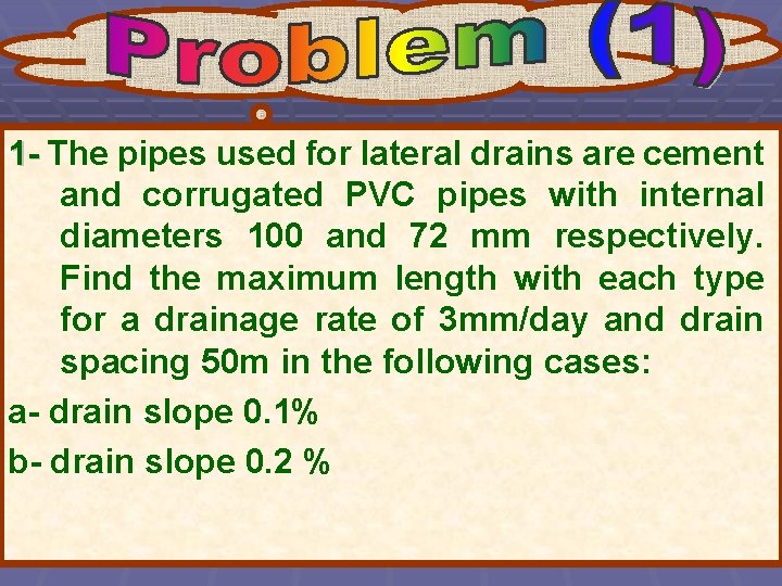 1 - The pipes used for lateral drains are cement and corrugated PVC pipes