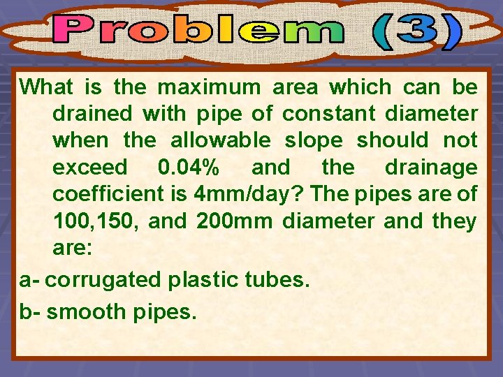 What is the maximum area which can be drained with pipe of constant diameter