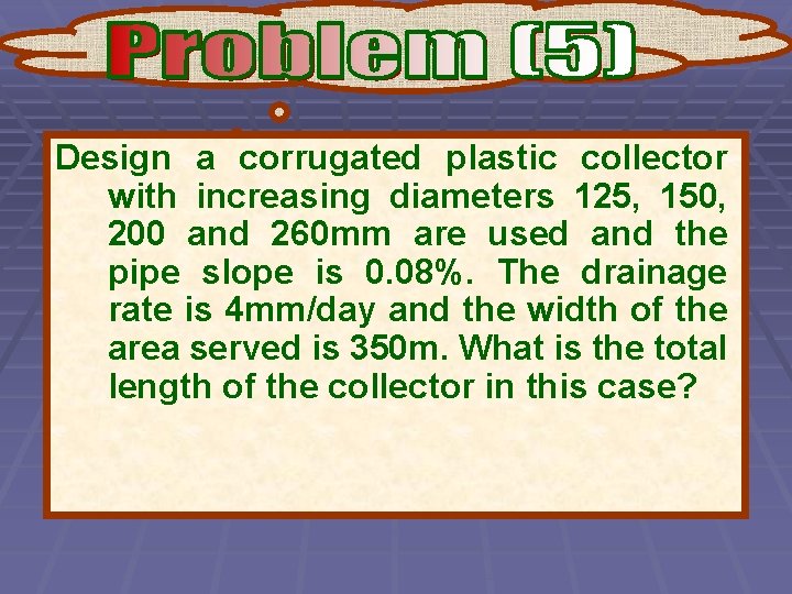 Design a corrugated plastic collector with increasing diameters 125, 150, 200 and 260 mm