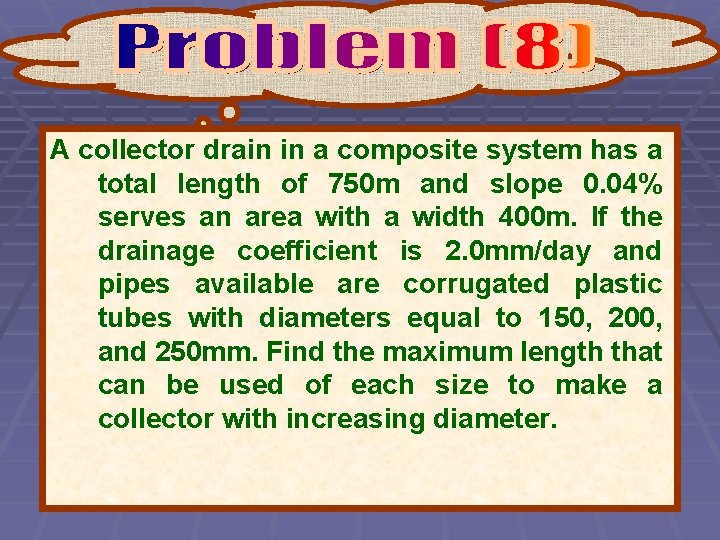 A collector drain in a composite system has a total length of 750 m