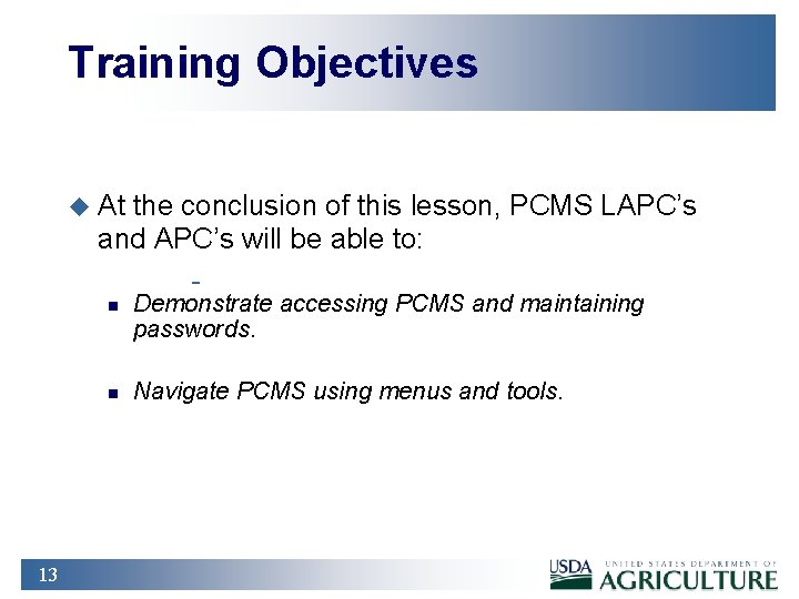 Training Objectives u At the conclusion of this lesson, PCMS LAPC’s and APC’s will