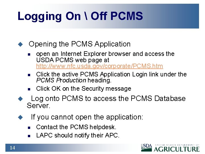 Logging On  Off PCMS u Opening the PCMS Application n u Log onto