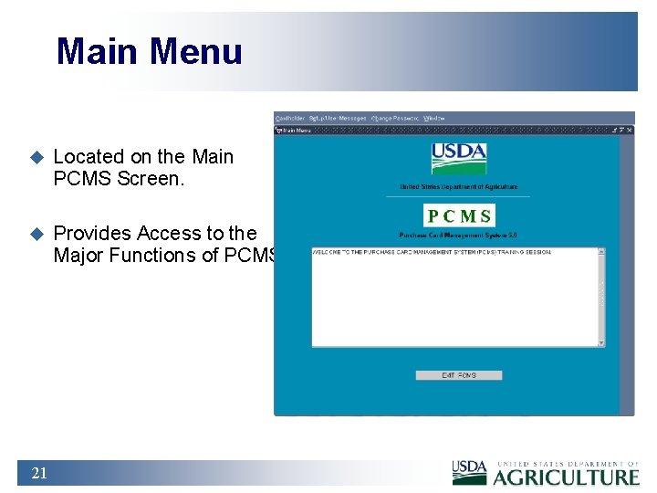 Main Menu u Located on the Main PCMS Screen. u Provides Access to the