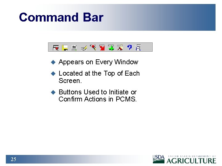 Command Bar 25 u Appears on Every Window u Located at the Top of