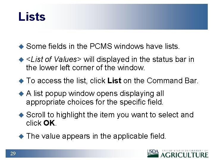 Lists u Some fields in the PCMS windows have lists. u <List of Values>