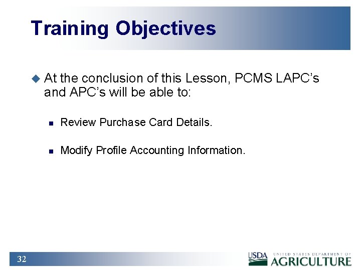 Training Objectives u At the conclusion of this Lesson, PCMS LAPC’s and APC’s will