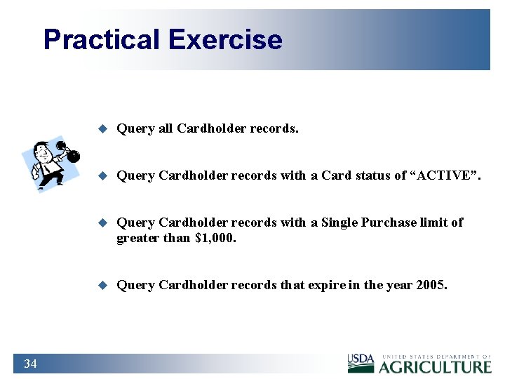 Practical Exercise 34 u Query all Cardholder records. u Query Cardholder records with a