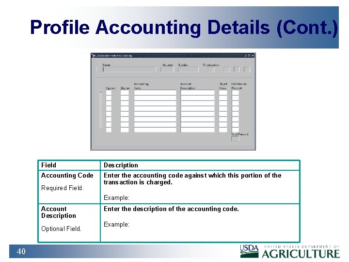 Profile Accounting Details (Cont. ) Field Description Accounting Code Enter the accounting code against