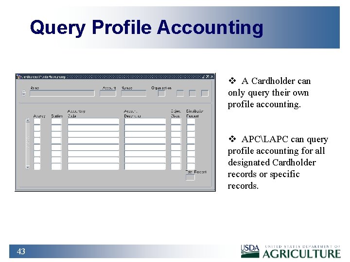 Query Profile Accounting v A Cardholder can only query their own profile accounting. v