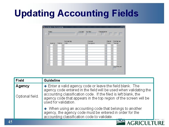 Updating Accounting Fields Field Guideline Agency u Optional field. Enter a valid agency code