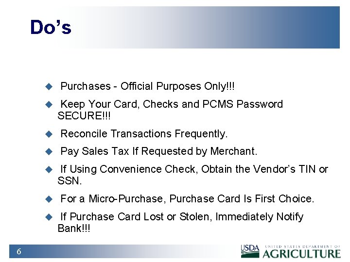 Do’s u u Keep Your Card, Checks and PCMS Password SECURE!!! u Reconcile Transactions