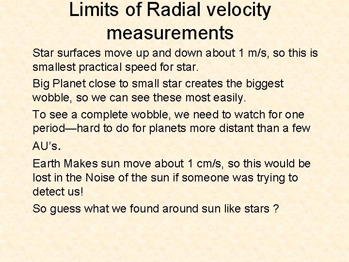 Limits of Radial velocity measurements Star surfaces move up and down about 1 m/s,