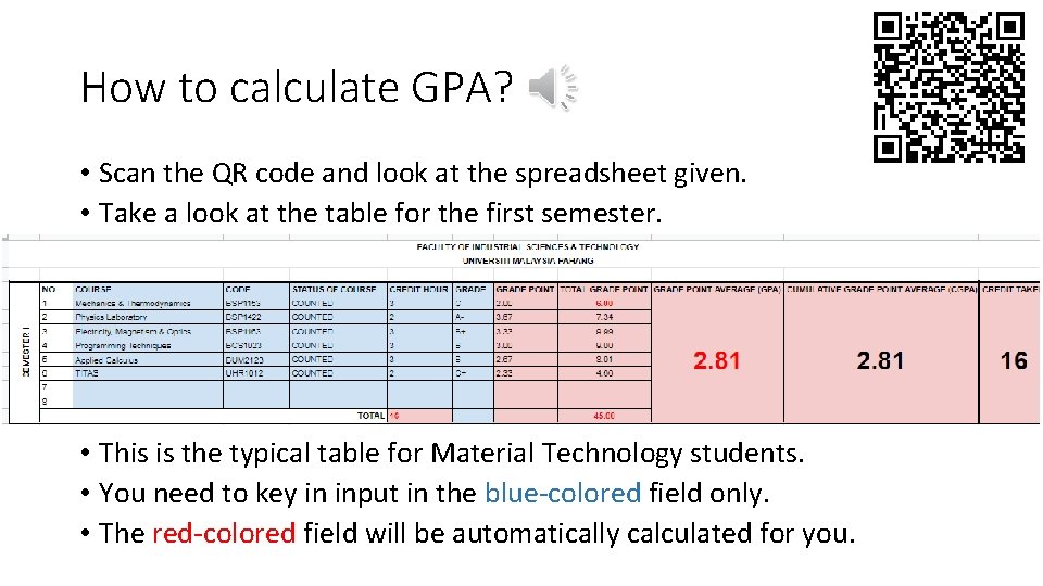 How to calculate GPA? • Scan the QR code and look at the spreadsheet How to calculate GPA? • Scan the QR code and look at the spreadsheet
