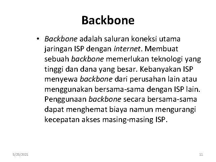 Backbone • Backbone adalah saluran koneksi utama jaringan ISP dengan internet. Membuat sebuah backbone