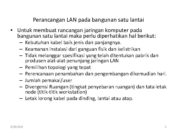 Perancangan LAN pada bangunan satu lantai • Untuk membuat rancangan jaringan komputer pada bangunan