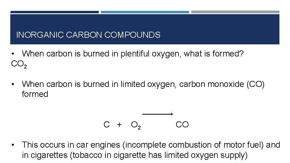 INORGANIC CARBON COMPOUNDS • When carbon is burned in plentiful oxygen, what is formed?