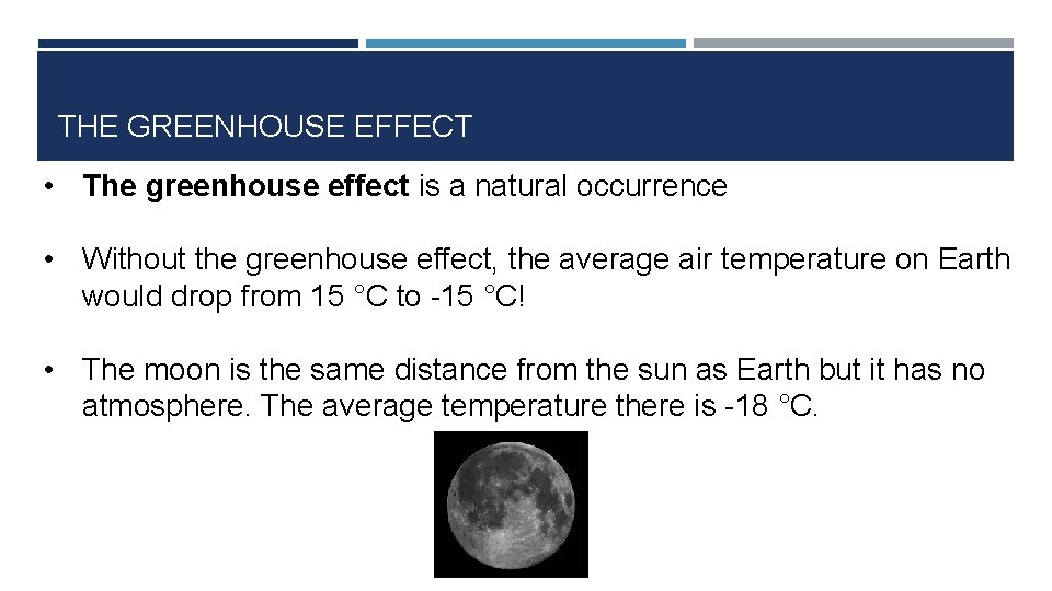 THE GREENHOUSE EFFECT • The greenhouse effect is a natural occurrence • Without the