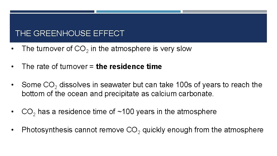 THE GREENHOUSE EFFECT • The turnover of CO 2 in the atmosphere is very