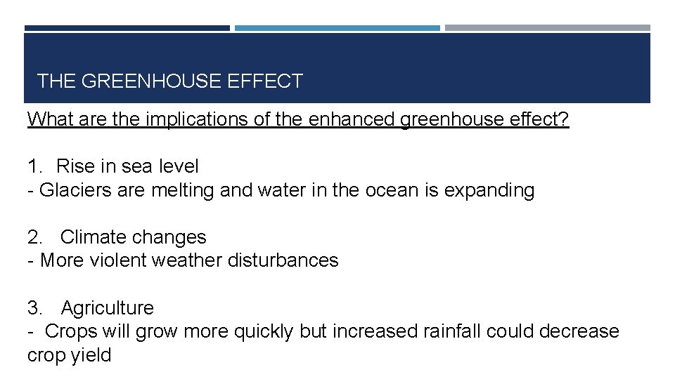 THE GREENHOUSE EFFECT What are the implications of the enhanced greenhouse effect? 1. Rise