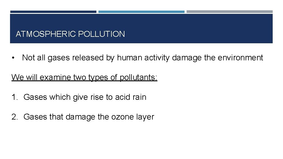 ATMOSPHERIC POLLUTION • Not all gases released by human activity damage the environment We
