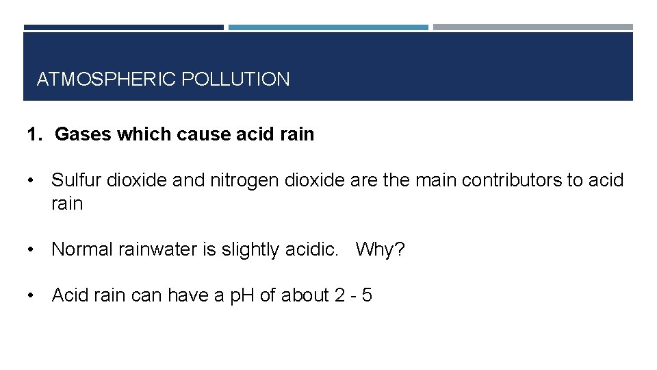 ATMOSPHERIC POLLUTION 1. Gases which cause acid rain • Sulfur dioxide and nitrogen dioxide