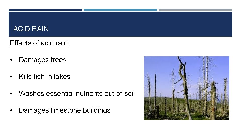 ACID RAIN Effects of acid rain: • Damages trees • Kills fish in lakes
