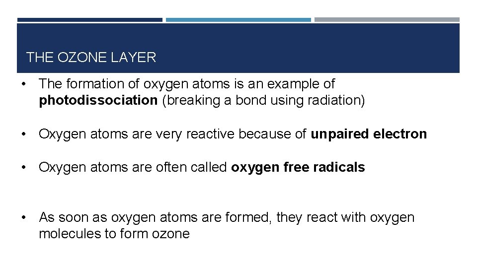 THE OZONE LAYER • The formation of oxygen atoms is an example of photodissociation
