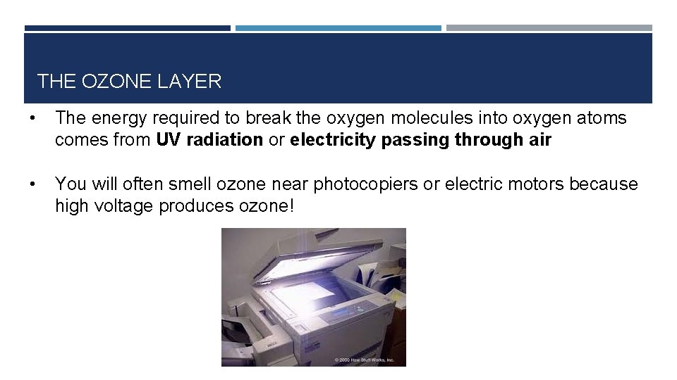 THE OZONE LAYER • The energy required to break the oxygen molecules into oxygen