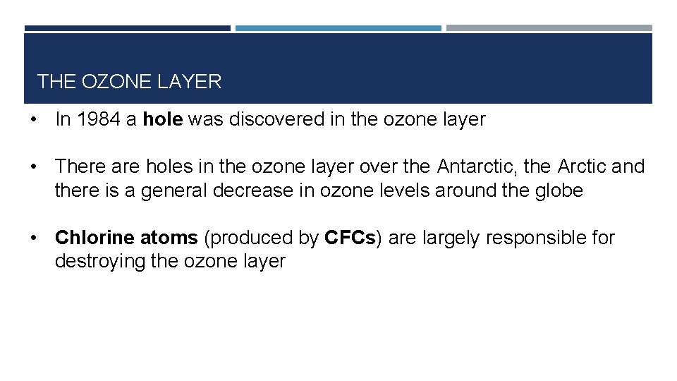 THE OZONE LAYER • In 1984 a hole was discovered in the ozone layer