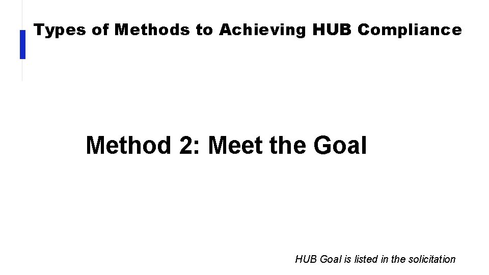 Types of Methods to Achieving HUB Compliance Method 2: Meet the Goal HUB Goal
