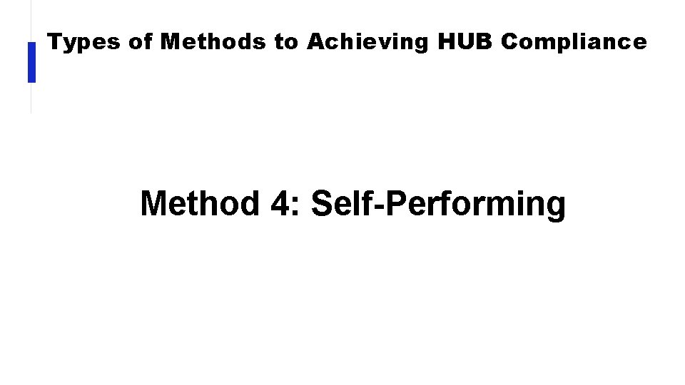Types of Methods to Achieving HUB Compliance Method 4: Self-Performing 