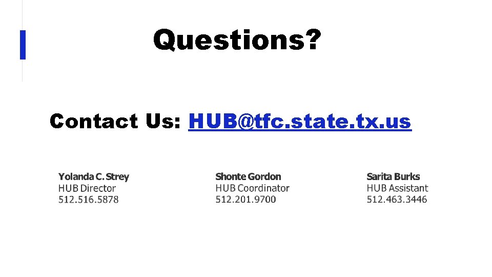 Questions? Contact Us: HUB@tfc. state. tx. us 